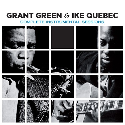 Grant Green, Ike Quebec - Complete Instrumental Sessions (Bonus Track Version)