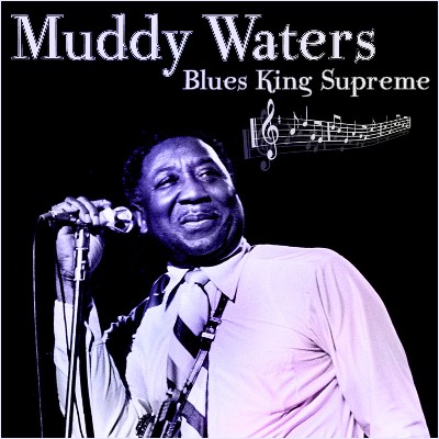 Muddy Waters - Muddy Waters - Blues King Supreme