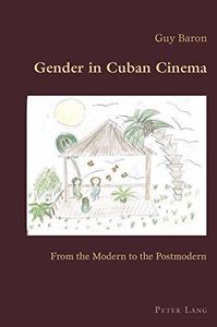 Gender in Cuban Cinema From the Modern to the Postmodern