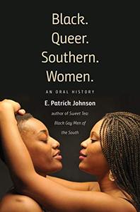 Black. Queer. Southern. Women. An Oral History