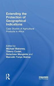 Extending the Protection of Geographical Indications Case Studies of Agricultural Products in Africa