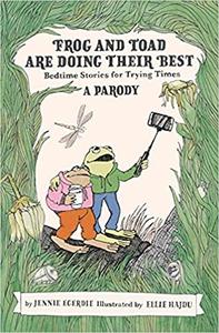 Frog and Toad are Doing Their Best [A Parody] Bedtime Stories for Trying Times