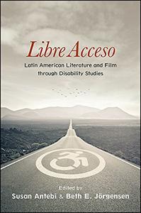 Libre Acceso Latin American Literature and Film through Disability Studies