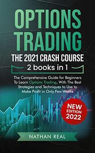 Options Trading The 2021 CRASH COURSE (2 books in 1)