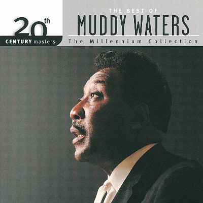 Muddy Waters - 20th Century Masters- The Millennium Collection- Best Of Muddy Waters