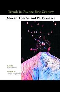 Trends in Twenty-First Century African Theatre and Performance
