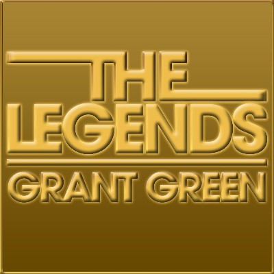 Grant Green - The Legends - Grant Green