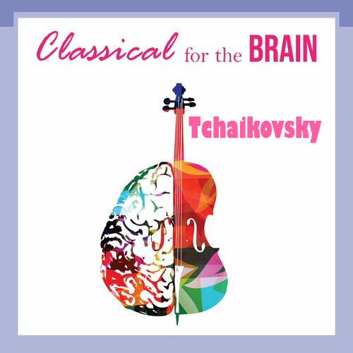 Classical for the Brain - Tchaikovsky (2022)