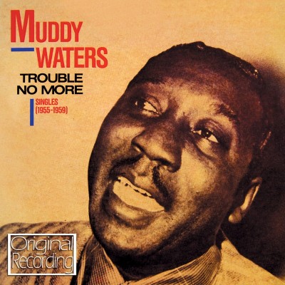 Muddy Waters - Trouble No More