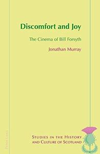 Discomfort and Joy The Cinema of Bill Forsyth