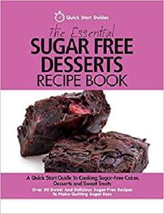 The Essential Sugar Free Desserts Recipe Book