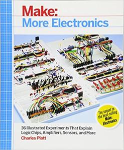 Make More Electronics Journey Deep Into the World of Logic Chips, Amplifiers, Sensors, and Randomicity