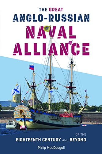 The Great Anglo-Russian Naval Alliance of the Eighteenth Century and Beyond