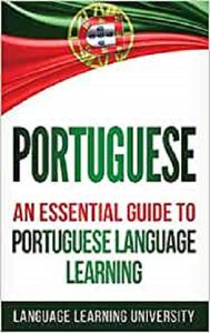 Portuguese An Essential Guide to Portuguese Language Learning
