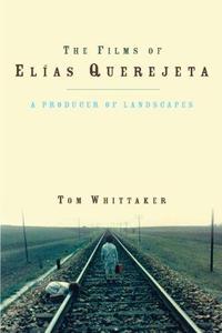 The Films of Elías Querejeta A Producer of Landscapes