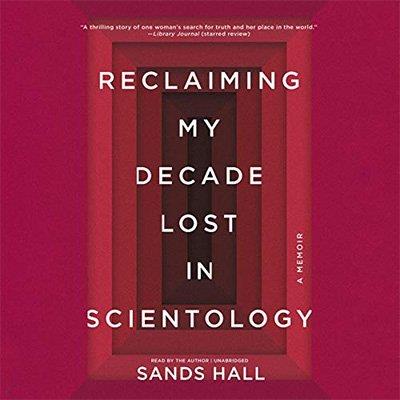 Reclaiming My Decade Lost in Scientology (Audiobook)