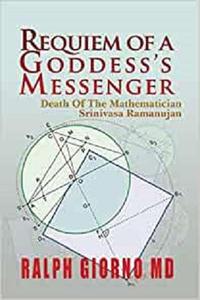 Requiem of a Goddess’s Messenger Death of the Mathematician Srinivasa Ramanujan