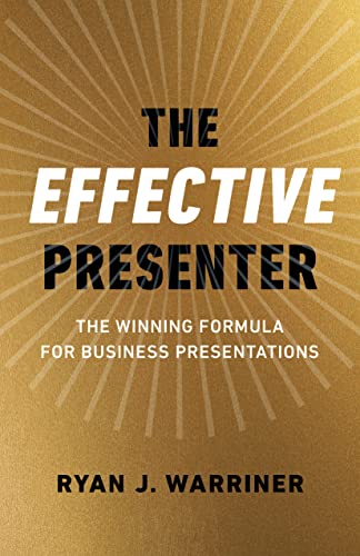 The Effective Presenter The Winning Formula for Business Presentations