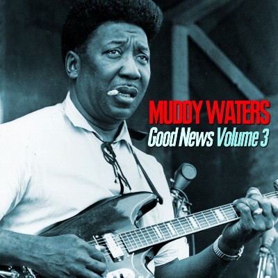 Muddy Waters - Good News, Vol  3