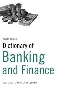Dictionary of Banking and Finance Over 9,000 Terms Clearly Defined, 4th Edition