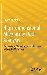 High-dimensional Microarray Data Analysis Cancer Gene Diagnosis and Malignancy Indexes by Microarray 