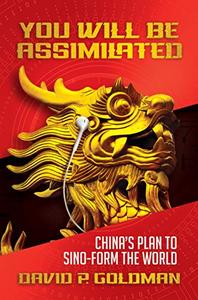 You Will Be Assimilated China's Plan to Sino-form the World