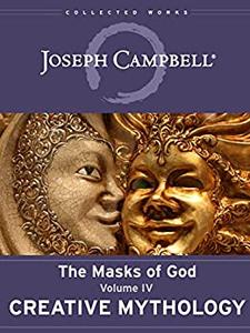 The Masks of God Creative Mythology