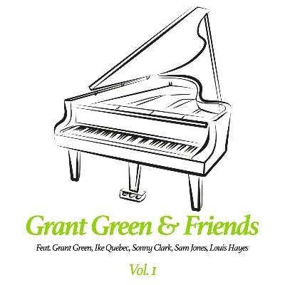 Grant Green, Ike Quebec, Sonny Clark, Sam Jones, Louis Hayes - Grant Green & Friends, Vol  1