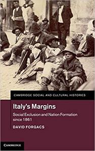 Italy's Margins Social Exclusion and Nation Formation since 1861