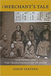 The Merchant's Tale Yokohama and the Transformation of Japan