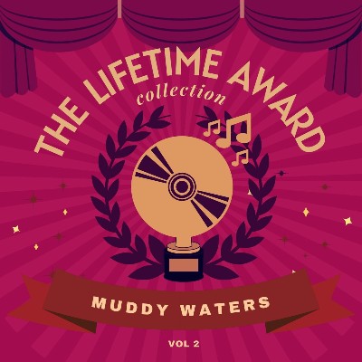 Muddy Waters - The Lifetime Award Collection, Vol  2