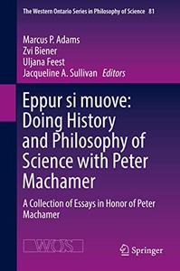 Eppur si muove Doing History and Philosophy of Science with Peter Machamer