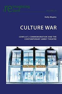 Culture War Conflict, Commemoration and the Contemporary Abbey Theatre