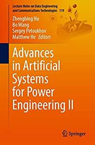 Advances in Artificial Systems for Power Engineering II