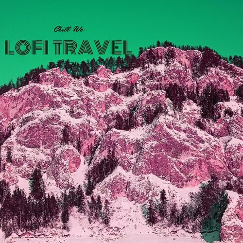 VA - LoFi Travel - Chill We (2022) (MP3)