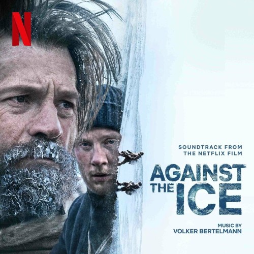 Volker Bertelmann - Against The Ice (Soundtrack From The Netflix Film) (2022)