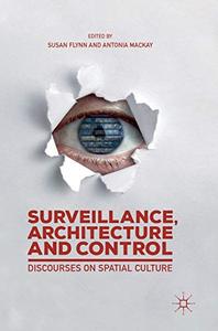 Surveillance, Architecture and Control Discourses on Spatial Culture 