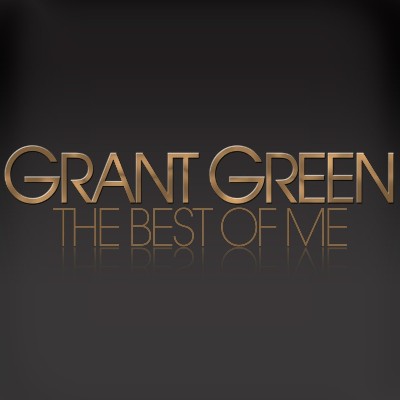 Grant Green - The Best of Me - Grant Green