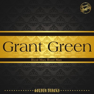 Grant Green - Blind Man, Blind Man