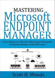 Mastering Microsoft Endpoint Manager A Quick Reference on Microsoft Unified Endpoint Management
