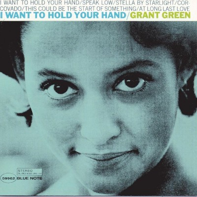 Grant Green - I Want To Hold Your Hand