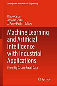 Machine Learning and Artificial Intelligence with Industrial Applications