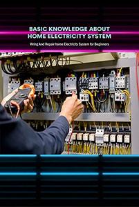 Basic Knowledge About Home Electricity System Wring And Repair home Electricity System for Beginners