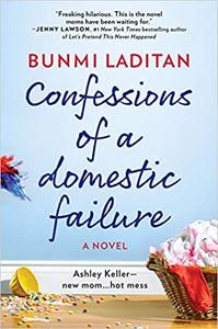 Confessions of a Domestic Failure A Humorous Book About a not so Perfect Mom