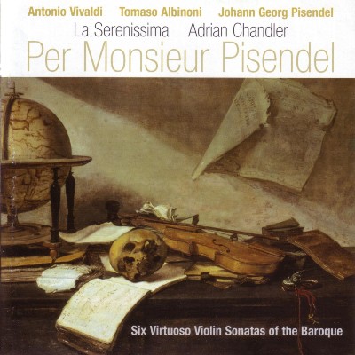 Johann Georg Pisendel - Per Monsieur Pisendel - Six Virtuoso Violin Sonatas Of The Baroque