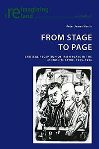 From Stage to Page Critical Reception of Irish Plays in the London Theatre, 1925-1996