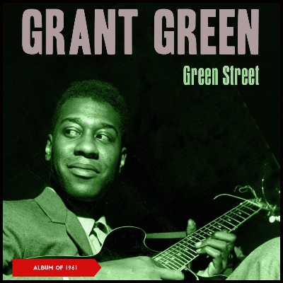 Grant Green - Green Street (Album of 1961)