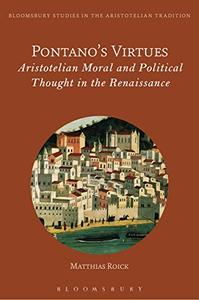 Pontano's Virtues Aristotelian Moral and Political Thought in the Renaissance