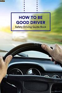 How to Be Good Driver Safety Driving Guide Book