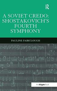 A Soviet Credo Shostakovich's Fourth Symphony